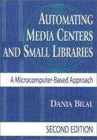 Automating Media Centers and Small Libraries: A Microcomputer-Based Approach 1563088797 Book Cover