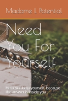 Need You For Yourself: Help-you help yourself, because the answer is inside you B08L9T87MQ Book Cover