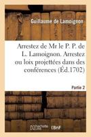 Arrestez de MR Le P. P. de L. Lamoignon. Arrestez Ou Loix Projetta(c)Es Dans Des Confa(c)Rences Partie 2 2011264871 Book Cover