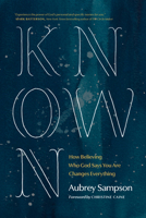 Known: How Believing Who God Says You Are Changes Everything 1641583088 Book Cover