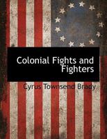 Colonial Fights And Fighters: American Fights And Fighters Series 0857067664 Book Cover