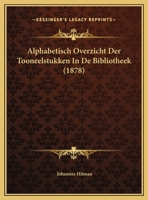 Alphabetisch Overzicht Der Tooneelstukken In De Bibliotheek (1878) 1166771490 Book Cover