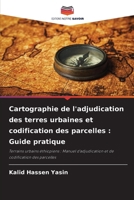 Cartographie de l'adjudication des terres urbaines et codification des parcelles: Guide pratique (French Edition) 620790995X Book Cover