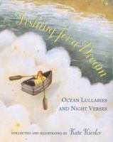 Fishing for a Dream: Ocean Lullabies and Night Verses 0395941490 Book Cover