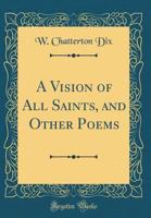 Vision of All Saints: and Other Poems 1014938783 Book Cover