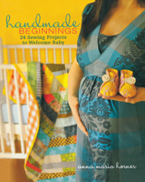 Handmade Beginnings: 24 Sewing Projects to Welcome Baby 0470497815 Book Cover