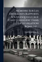 M Moire Sur Les Diff Rents Rapports Sous Lesquels L' GE Tait Consid R Dans La L Gislation Romaine... 1274793882 Book Cover