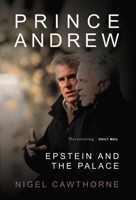 Prince Andrew: Epstein, Maxwell and the Palace 1783341831 Book Cover