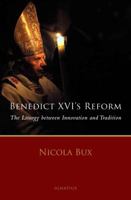 Benedict XVI's Reform: The Liturgy Between Innovation and Tradition 1586174460 Book Cover