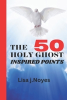 THE 50 HOLY GHOST-INSPIRED POINTS: Functions of the Holy Spirit B0CDNCBCRX Book Cover