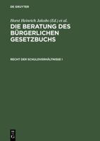 Die Beratung DES Burgerlichen Gesetzbuches in Systematischer Zusammenstellung Der Unveroffentlichten Quellen,Recht Der Schuldverhaltnisse I, 241 BIS 432 3110072017 Book Cover