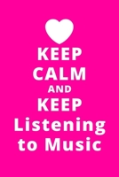 Keep Calm And Keep Listening to Music: 6x9 120 Pages Journal 1661763235 Book Cover