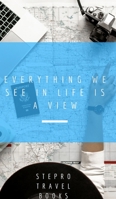 Everything we see in life is a view 046420111X Book Cover