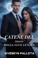 Catene del Trono della Luce Lunare: Un'ossessione forgiata nel potere, un amore legato dalle ombre B0FSC6ZNMX Book Cover
