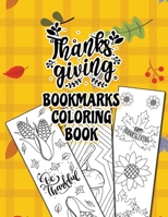 Thanksgiving Bookmarks Coloring Book: The Perfect Autumn Gift For Book Lovers To Relax And Unwind B08KBMJ73G Book Cover