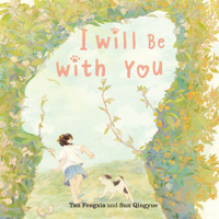 I Will Be with You: A Story About Love, Loss, and Forever Friendship (The Cherished Tales Collection) 1487813724 Book Cover