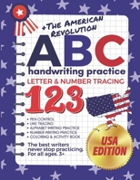 +The American Revolution ABC Handwriting Practice Letter & Number Tracing 123: (The Big Book of Letter Tracing and Coloring) Pen Control, Line ... Coloring and Activity Book B088JHMMDR Book Cover