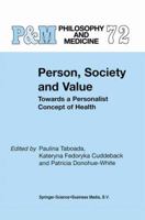 Person, Society and Value: Towards a Personalist Concept of Health 1402005032 Book Cover