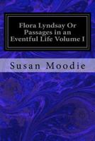 Flora Lyndsay, Volume I 151437840X Book Cover