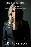 Stepping Out of the Shadows: Reflections from Samantha Leary (Samantha Leary Psychological Thrillers) B0GXYPTDQX Book Cover