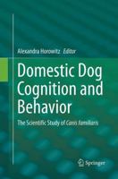 Domestic Dog Cognition and Behavior: The Scientific Study of Canis familiaris 3642539939 Book Cover