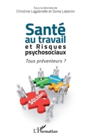 Santé au travail et risques psychosociaux: Tous préventeurs ? (French Edition) 2343048169 Book Cover