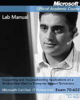 Exam 70-622 Supporting and Troubleshooting Applications on a Windows Vista Client for Enterprise Support Technicians Lab Manual 047011164X Book Cover
