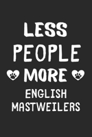 Less People More English Mastweilers: Lined Journal, 120 Pages, 6 x 9, Funny English Mastweiler Gift Idea, Black Matte Finish (Less People More English Mastweilers Journal) 167364239X Book Cover