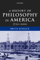 A History of Philosophy in America, 1720-2000 0199260168 Book Cover