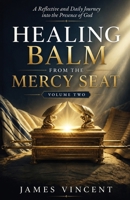 Healing Balm From The Mercy Seat - Volume Two B0HB7GYW4X Book Cover