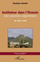 Instituteur dans l'Oranais: Une passion algérienne De 1959 à 1968 De 1959 à 1968 (Graveurs de Mémoire) (French Edition) 2343101477 Book Cover