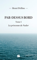 Par-dessus bord - Tome 1 : La princesse de Nador (French Edition) 2754768505 Book Cover