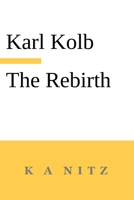 The Rebirth, the Inner True Life, or How do Humans Become Blessed?: In accordance with the words of the sacred scripture and the laws of thinking 0473678675 Book Cover