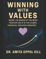 Winning with Values: Inside the Minds of the Most Trusted CEOs in the Global Financial Services Industry B0FJN5WGHT Book Cover