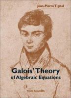 Galois' Theory of Algebraic Equations 9810245416 Book Cover
