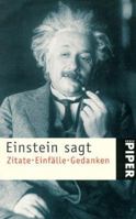Einstein sagt. Zitate, Einfälle, Gedanken 3492228054 Book Cover