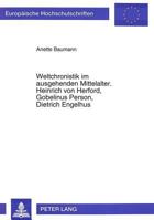 Weltchronistik Im Ausgehenden Mittelalter. Heinrich Von Herford, Gobelinus Person, Dietrich Engelhus 3631482884 Book Cover