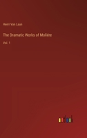 The Dramatic Works of Moliére: Vol. 1 3385223415 Book Cover