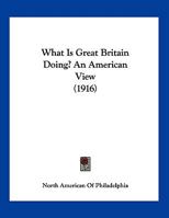 What Is Great Britain Doing? An American View 1120955092 Book Cover