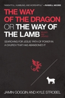 The Way of the Dragon or the Way of the Lamb: Searching for Jesus’ Path of Power in a Church that Has Abandoned It 0718022351 Book Cover
