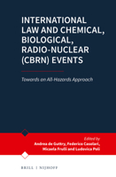 International Law and Chemical, Biological, Radio-Nuclear (Cbrn) Events: Towards an All-Hazards Approach 9004507981 Book Cover