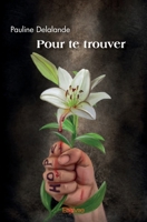 Pour te trouver (French Edition) 2414497262 Book Cover