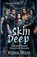 Skin Deep: A Reverse Harem Paranormal Romance (Shattered Bonds) B0GWWKWFH6 Book Cover