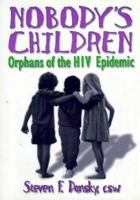 Nobody's Children: Orphans of the HIV Epidemic (Haworth Social Work Practice) 1560238550 Book Cover