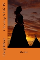 Choosing A Life IV: Raine 1719260109 Book Cover