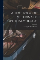 A text book of veterinary ophthalmology - Primary Source Edition 1014837529 Book Cover