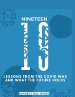 19-Nineteen: Lessons From The Covid War And What The Future Holds B0CDNSFLCZ Book Cover