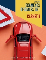 Exámenes oficiales DGT 2025: Test para el carnet de coche B (Spanish Edition) B0F2NBPW1K Book Cover