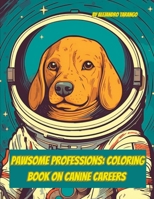 Pawsome Professions: Coloring Book on Canine Careers B0CCCQYP18 Book Cover