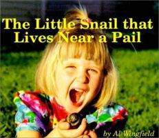 The Little Snail That Lives Near a Pail 1930260008 Book Cover